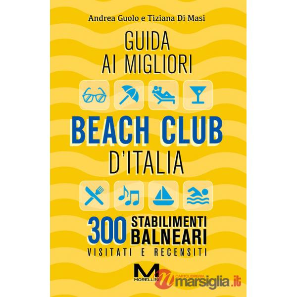 Guida ai migliori beach club d'Italia. Ediz. ampliata