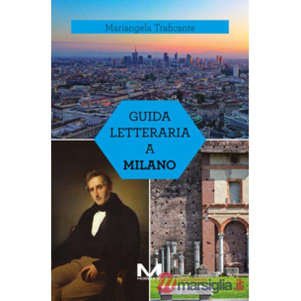 Guida letteraria a Milano. Ediz. illustrata