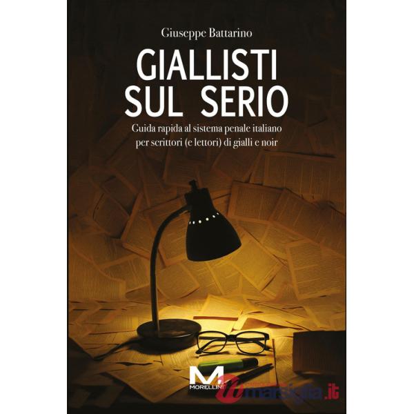 Giallisti sul serio. Guida rapida al sistema penale italiano per scrittori (e lettori) di gialli e noir