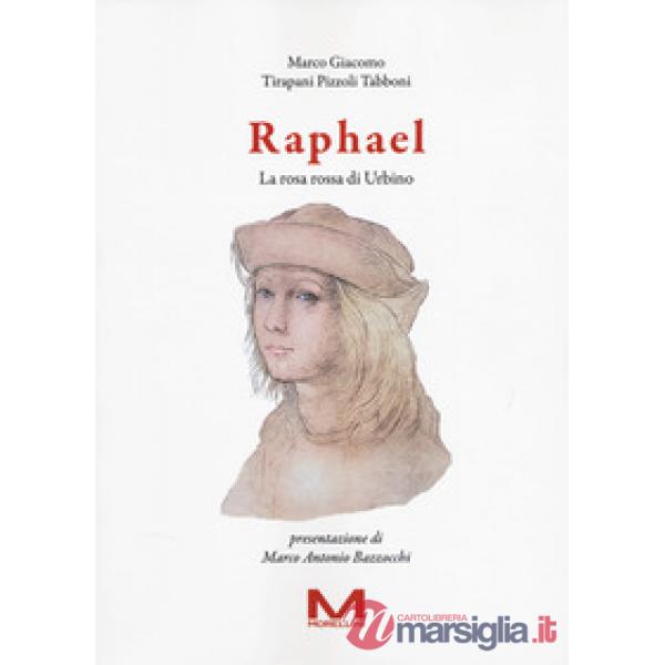 Raphael. La rosa rossa di Urbino