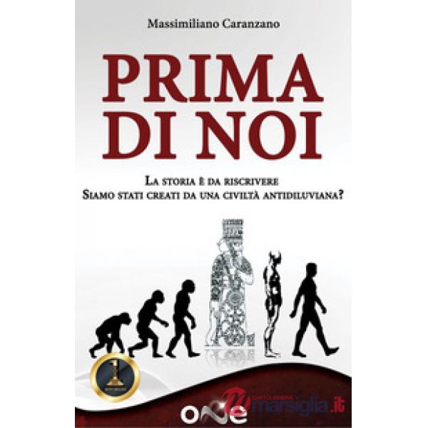 Prima di noi. La storia è da riscrivere. Siamo stati creati da una civiltà antidiluviana?