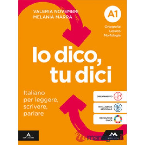 IO DICO, TU DICI VOL. A1 ORTOGRAFIA LESSICO MORFOLOGIA + QUADERNO