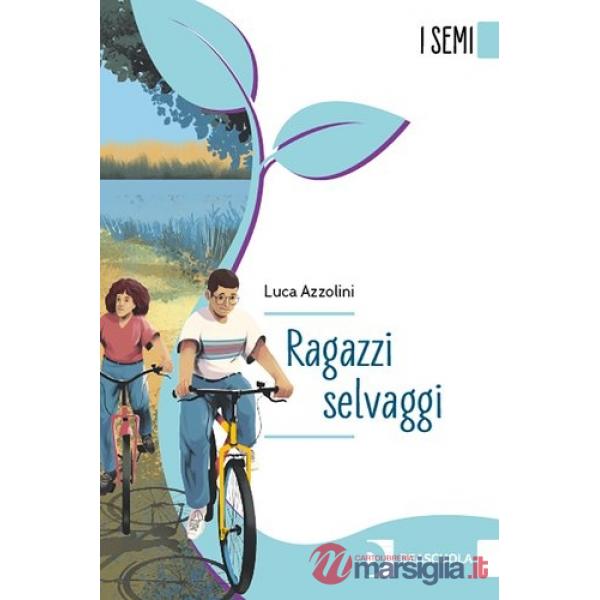 RAGAZZI SELVAGGI - I SEMI