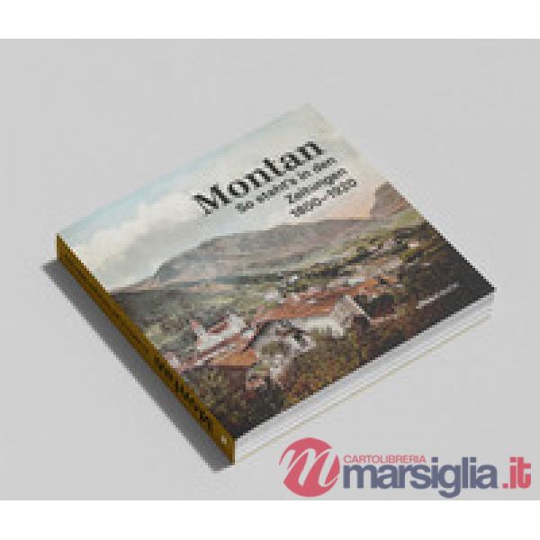 Montan. So steht's in den Zeitungen 1800-1920. Ein Streifzug durch gerade erst vergangene Tage. Ediz. illustrata
