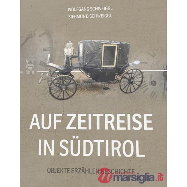 Auf Zeitreise in Südtirol. Objekte erzählen Geschichte