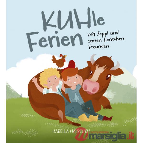KUHle Ferien. mit Seppl und seinen tierischen Freunden
