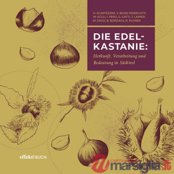 Edelkastanie. Herkunft, Verbreitung und Bedeutung in Südtirol (Die)