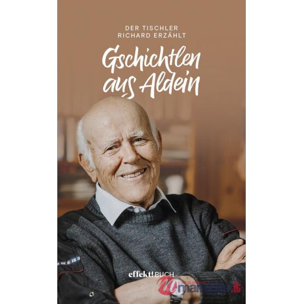 Gschichtlen aus Aldein. Der Tischler Richard erzählt
