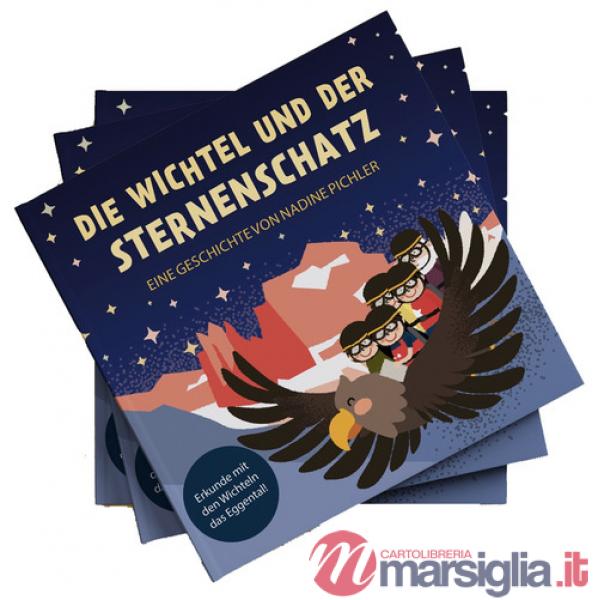 Wichtel und der Sternenschatz. Erkunde mit den Wichteln das Eggental (Die)