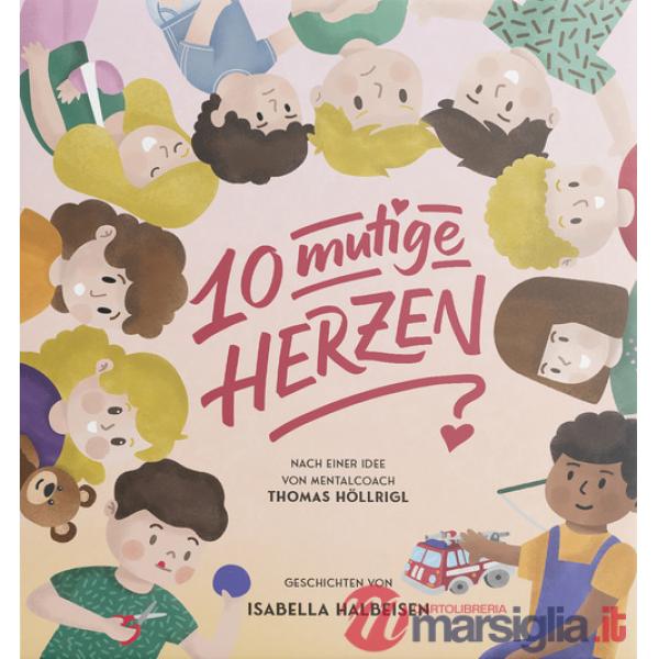 10 mutige Herzen. Geschichten für starke Kinder