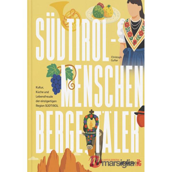 Südtirol. Menschen, Berge, Täler