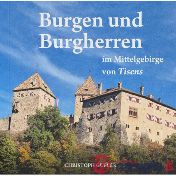 Burgen und Burgherren. im Mittelgebirge von Tisens