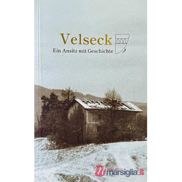 Velseck. Ein ansitz mit geschichte