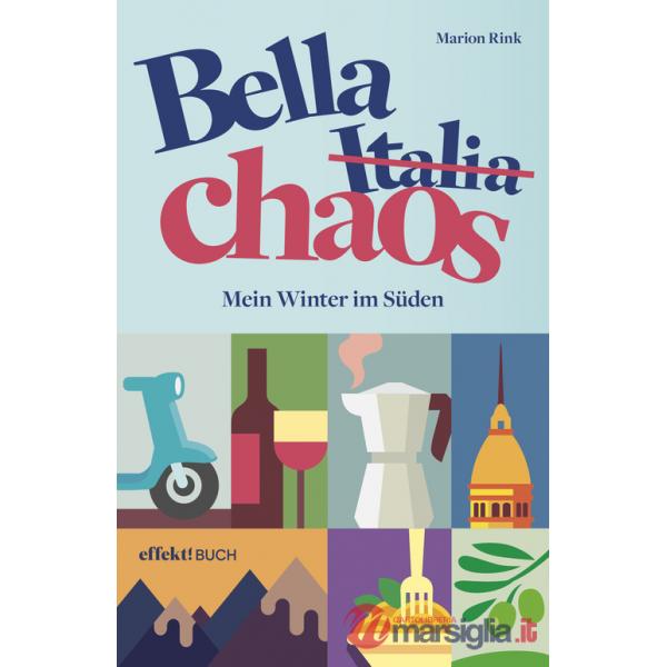 Bella Chaos. Mein Winter im Süden