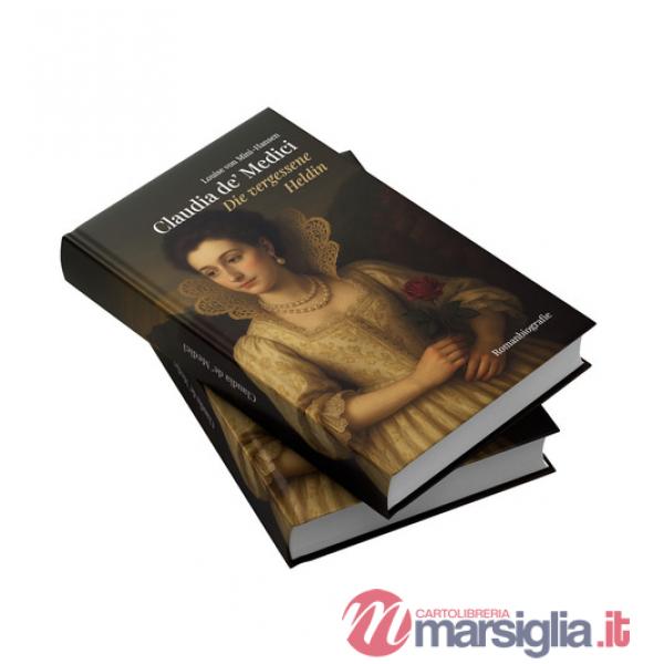 Claudia de' Medici. Die vergessene Heldin