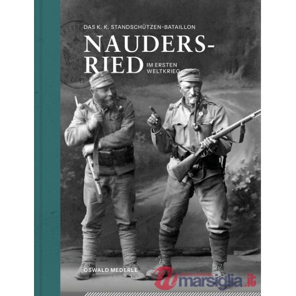 K. k. Standschützen-Bataillon Nauders-Ried im Ersten Weltkrieg (Das)