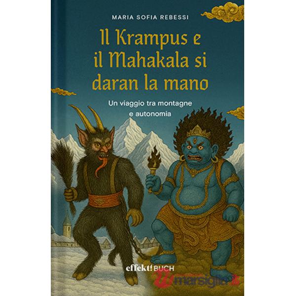 Krampus e il Mahakala si daran la mano. Un viaggio tra montagne e autonomia (Il)