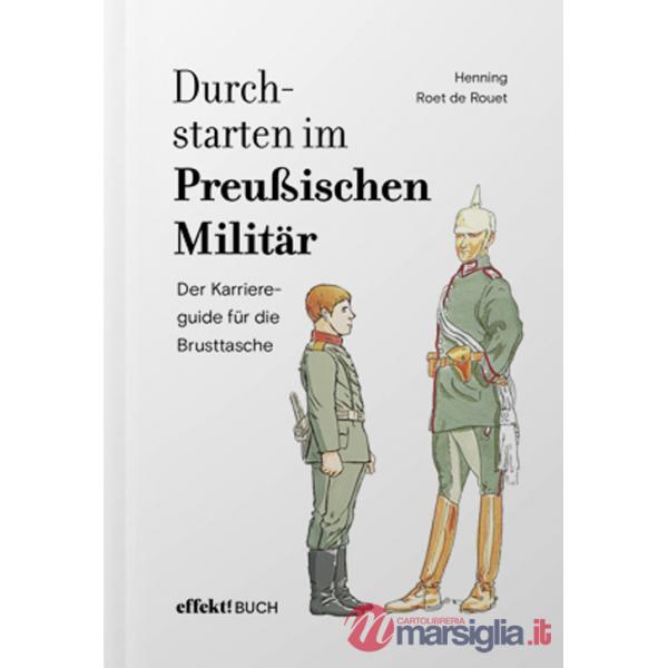 Durchstarten im Preussischen Militär. Der Karriereguide für die Brusttasche