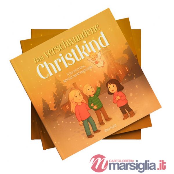 Verschwundene Christkind. 24 Tage voller Rätsel, Abenteuer und Weihnachtszauber (Das)