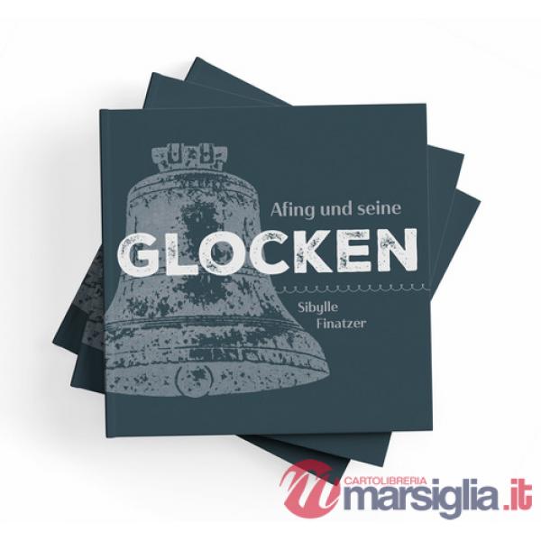 Afing und seine Glocken. Die Glocke ruft mit hellem Klang!