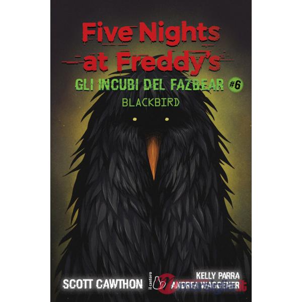 Incubi del Fazbear. Blackbird. Five nights at Freddy's (Gli). Vol. 6