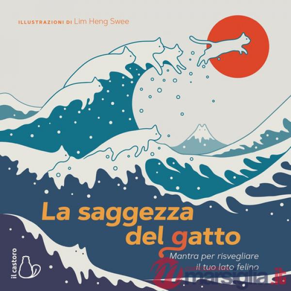 Saggezza del gatto. Mantra per risvegliare il lato felino. Ediz. a colori (La)