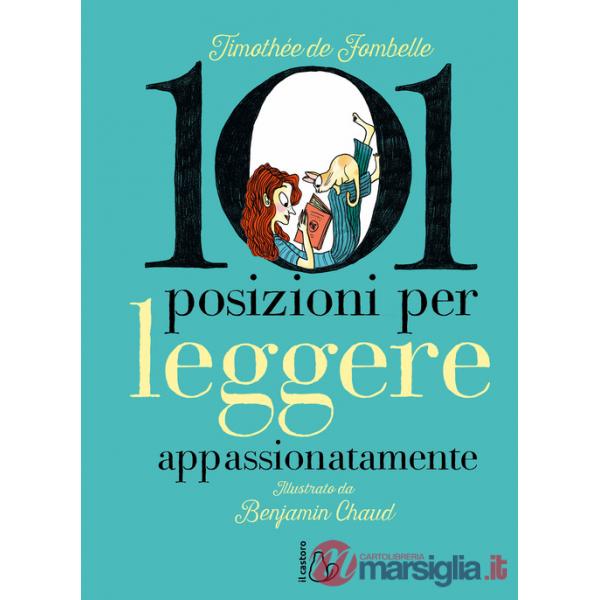 101 posizioni per leggere appassionatamente. Ediz. a colori