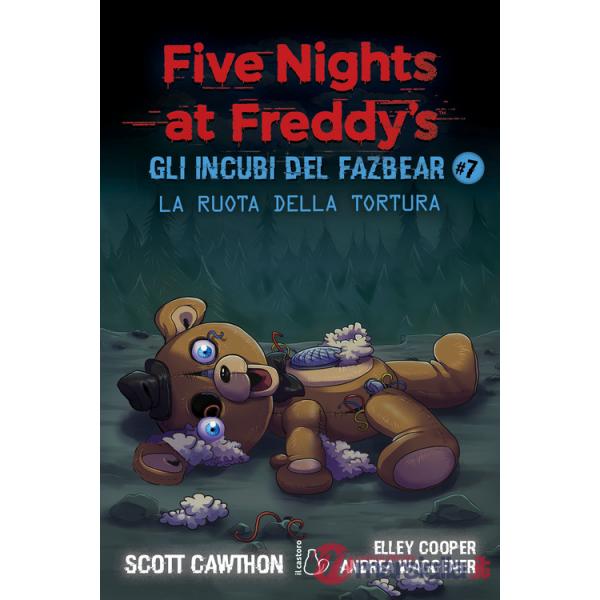 Ruota della tortura. Gli incubi del Fazbear. Five nights at Freddy's (La). Vol. 7