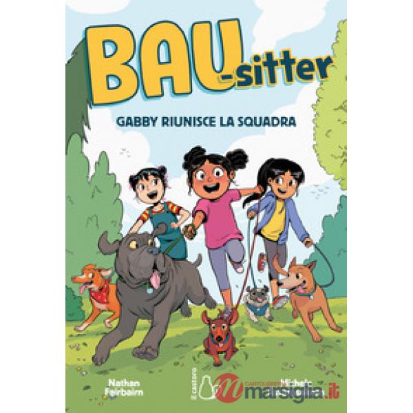 Gabby riunisce la squadra. Bau-sitter. Vol. 1
