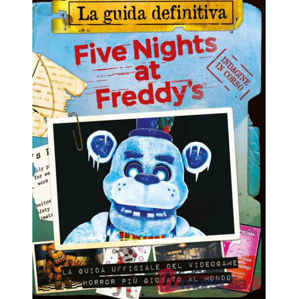 Five nights at Freddy's. La guida definitiva