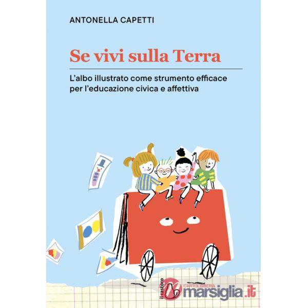 Se vivi sulla terra. L'albo illustrato come strumento efficace per l'educazione civica e affettiva. Ediz. a colori