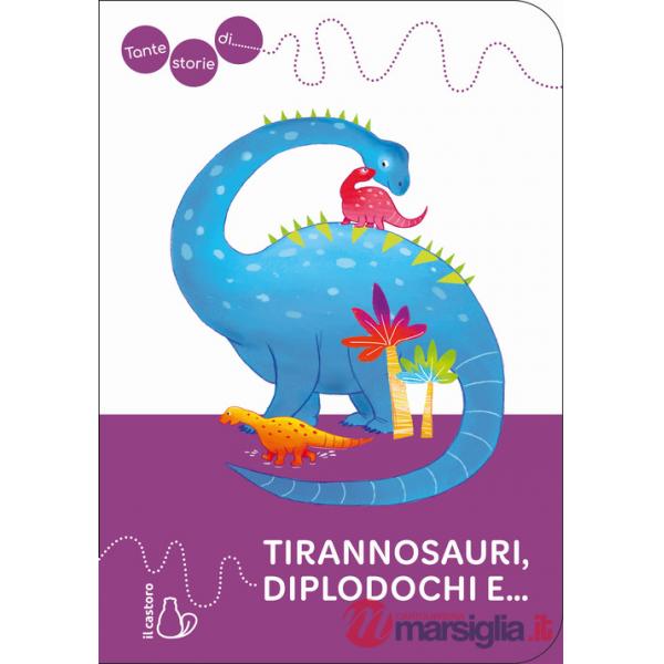 Tante storie di tirannosauri, diplodochi e...