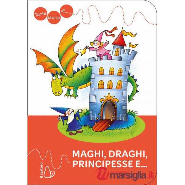 Tante storie di maghi, draghi, principesse e.... Ediz. a colori