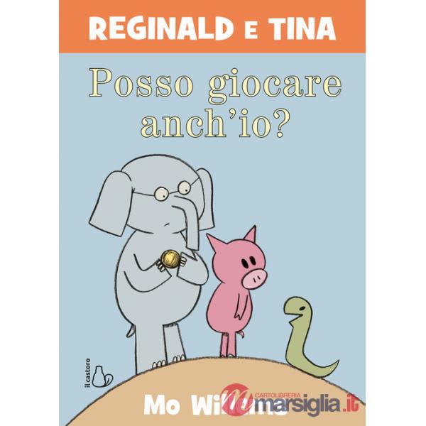 Posso giocare anch'io? Reginald e Tina. Ediz. a colori