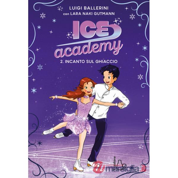 Incanto sul ghiaccio. Ice Academy. Vol. 2