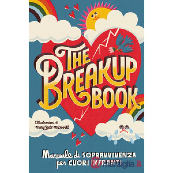 Breakup book. Manuale di sopravvivenza per cuori infranti (The)