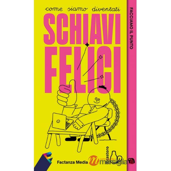 Factanza. Facciamo il punto. Come siamo diventati schiavi felici