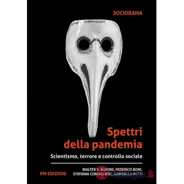 Spettri della pandemia. Scientismo, terrore e controllo sociale