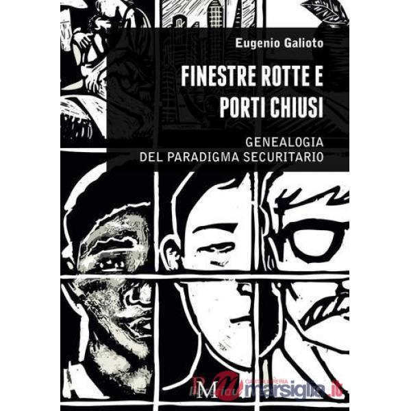 Finestre rotte e porti chiusi. Genealogia del paradigma securitario