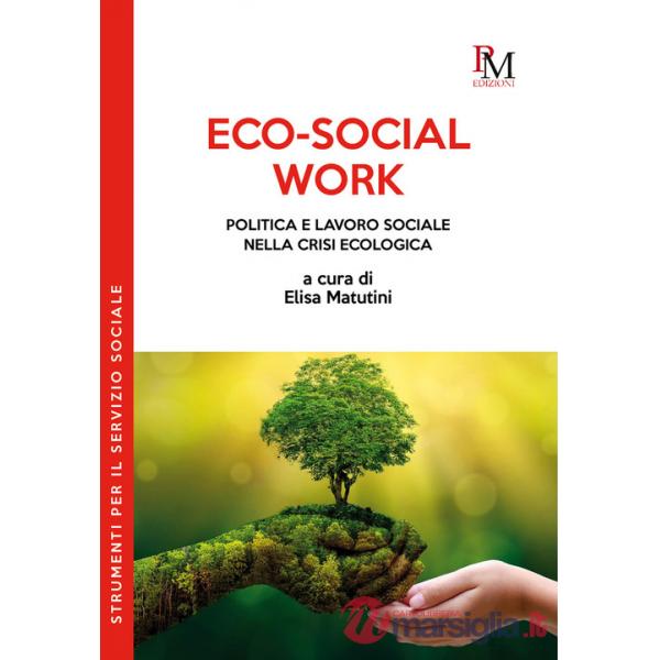 Eco-social work. Politica e lavoro sociale nella crisi ecologica