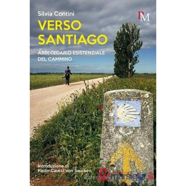 Verso Santiago. Abbecedario esistenziale del Cammino