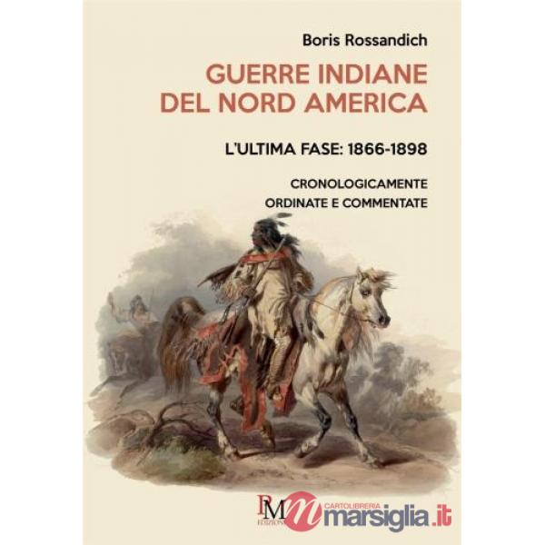 Guerre indiane del Nord America. L'ultima fase: 1866-1898. Cronologicamente ordinate e commentate