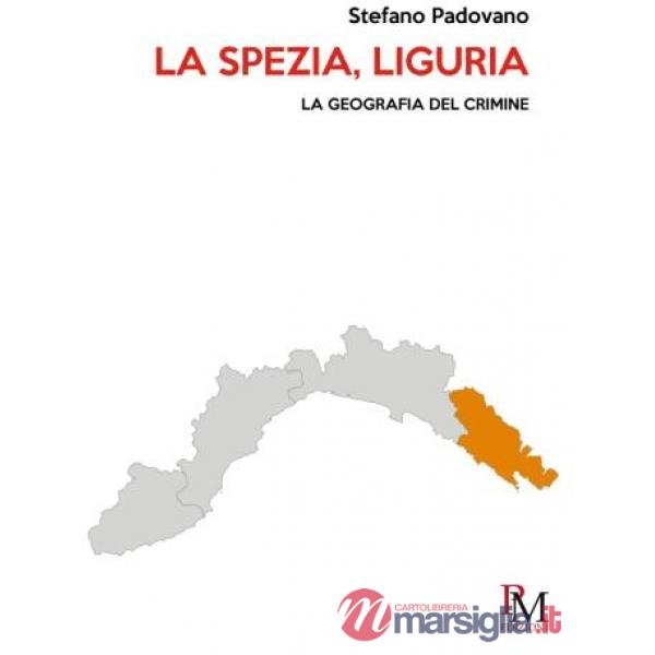Spezia, Liguria. La geografia del crimine (La)