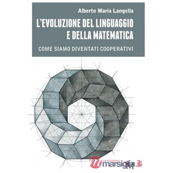 Evoluzione del linguaggio e della matematica. Come siamo diventati cooperativi (L')
