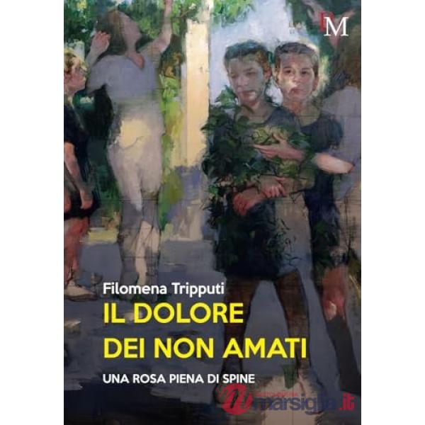 Dolore dei non amati. Una rosa piena di spine (Il)