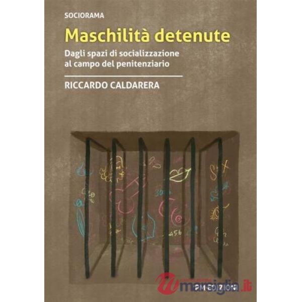 Maschilità detenute. Dagli spazi di socializzazione al campo del penitenziario