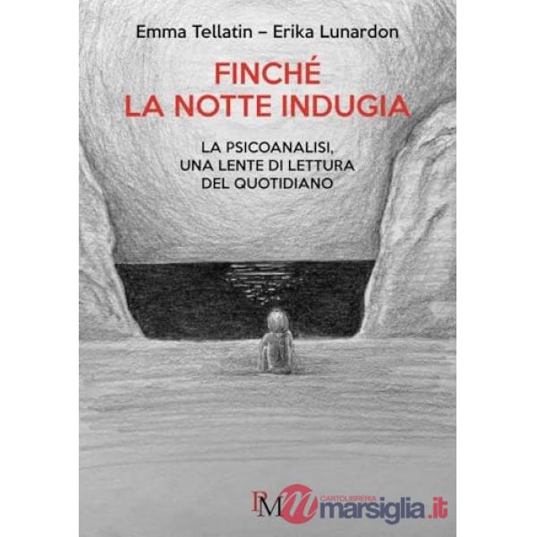 Finché la notte indugia. La psicoanalisi, una lente di lettura del quotidiano