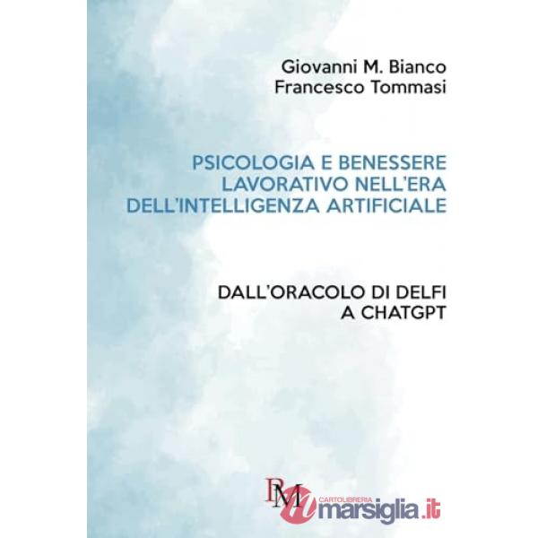 Psicologia e benessere lavorativo nell'era dell'Intelligenza Artificiale. Dall'Oracolo di Delfi a ChatGPT