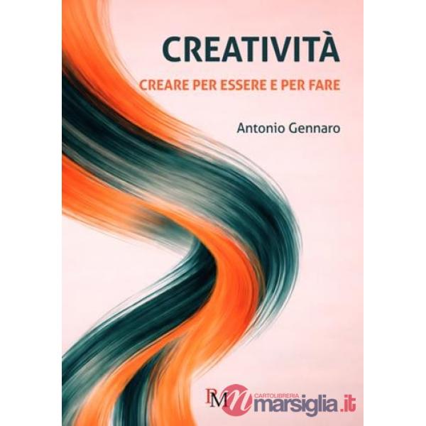 Creatività. Creare per essere e per fare