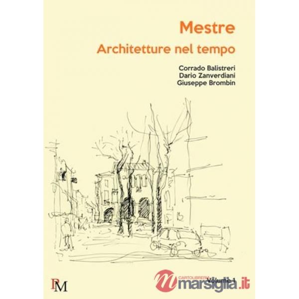 Mestre. Architetture nel tempo. Vol. 1